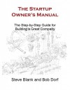 The Startup Owner's Manual: The Step-by-Step Guide for Building a Great Company - Steve Blank