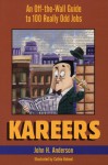 Kareers: An Off-the-Wall Guide to 100 Really Odd Jobs - John H. Anderson