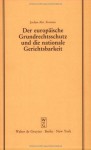 Der europäische Grundrechtsschutz und die nationale Gerichtsbarkeit: Vortrag gehalten vor der Juristischen Gesellschaft zu Berlin am 16. März 1983 - Mit Anhang: Konventionstext mit kurzen Erläuterungen - Jochen A. Frowein