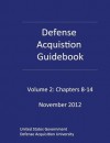 Defense Acquisition Guidebook Volume 2: Chapters 8-14 November 2012 - United S Defense Acquisition University