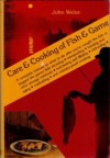 Care and Cooking of Fish and Game - John Weiss