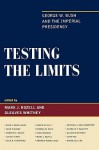 Testing the Limits: George W. Bush and the Imperial Presidency - Mark Rozell, Gleaves Whitney