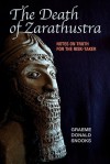 The Death of Zarathustra: Notes on Truth for the Risk-Taker - Graeme Donald Snooks