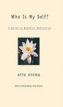 Who Is My Self?: A Guide to Buddhist Meditation - Ayya Khema