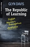 The Republic of Learning: Higher Education Transforms Australia - Glyn Davis