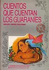 Cuentos que cuentan los guaraníes - Miguel Ángel Palermo