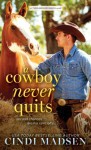 A Cowboy Never Quits - Cindi Madsen