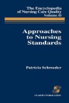 Approaches to Nursing Standards, the Encyclopedia of Nursing Care Quality, Volume 2 - Patricia Schroeder