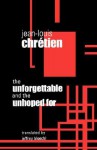 Unforgettable and the Unhoped for - Jean-Louis Chretien