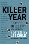 Killer Year: Stories to Die For...From the Hottest New Crime Writers - Lee Child