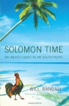 Solomon Time: An Unlikely Quest in the South Pacific - Will Randall