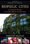 Biophilic Cities: Integrating Nature into Urban Design and Planning - Timothy Beatley