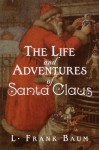 Life and Adventures of Santa Claus - L. Frank Baum