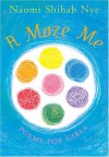 A Maze Me: Poems for Girls - Naomi Shihab Nye, Terre Maher