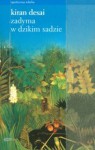 Zadyma w dzikim sadzie - Kiran Desai, Małgorzata Dobrowolska