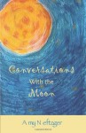 Conversations With The Moon - Amy Neftzger