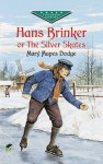 Hans Brinker or the Silver Skates (Dover Juvenile Classics) - Mary Mapes Dodge