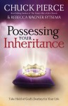 Possessing Your Inheritance: Take Hold of God's Destiny for Your Life - Chuck D. Pierce, Rebecca Wagner Sytsema