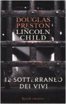 Il sotterraneo dei vivi - Douglas Preston, Lincoln Child, Adria Tissoni, Marta Codignola