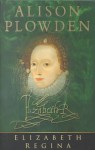 Elizabeth Regina - Alison Plowden