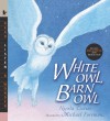 White Owl, Barn Owl with Audio: Read, Listen, & Wonder - Nicola Davies, Michael Foreman