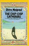 The Chip-chip Gatherers - Shiva Naipaul