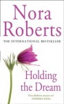 Holding the Dream (The Dream trilogy: Book 2) - Nora Roberts