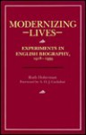 Modernizing Lives: Experiments in English Biography 1918-1939 - Ruth Hoberman, A.O.J. Cockshut