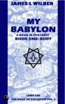 My Babylon - Book One: Body - James L. Wilber