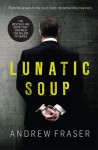 Lunatic Soup - Andrew Fraser