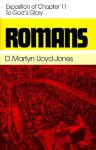 Romans: An Exposition of Chapter 11 to God's Glory - D. Martyn Lloyd-Jones