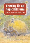 Growing Up on Maple Hill Farm: A New England Farm Life - Jerry Stelmok