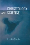 Christology and Science - F. LeRon Shults, LeRon Shults