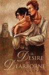 The Desire for Dearborne - V.B. Kildaire