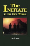 The Initiate in the New World - Cyril Scott