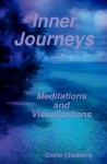 Inner Journeys: Meditations and Visualizations - Gloria Chadwick