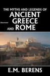 Myths and Legends of Ancient Greece and Rome (Illustrated) - E.M. Berens