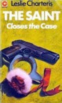 Saint Closes The Case - Leslie Charteris