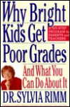 Why Bright Kids Get Poor Grades: And What You Can Do About It - Sylvia B. Rimm