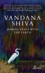 Making Peace With the Earth: Beyond Land Wars And Food Wars - Vandana Shiva