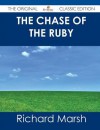 The Chase of the Ruby - The Original Classic Edition - Richard Marsh