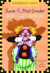 Junie B., First Grader: Boo...and I Mean It! (Junie B. Jones, #24) - Barbara Park, Denise Brunkus