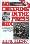 No Cheering in the Press Box - Jerome Holtzman