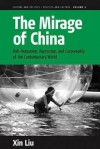 The Mirage of China: Anti-Humanism, Narcissism, and Corporeality of the Contemporary World - Xin Liu