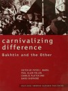 Carnivalizing Difference: Bakhtin and the Other - Peter I Barta, Paul Allen Miller, Charles Platter