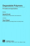 Degradable Polymers: Principles and Applications - Gerald Scott, Dan Gilead