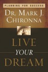 Live Your Dream - Mark Chironna