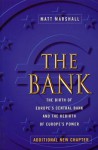 The Bank: Birth of Europe's Central Bank & Rebirth of Europe's Power - Matt Marshall