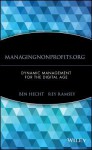 Managingnonprofits.Org: Dynamic Management for the Digital Age - Ben Hecht, Bennett L. Hecht