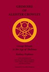 Grimoire of Aleister Crowley - Rodney Orpheus, Aleister Crowley, John Dee, Jules Doinel, Euripides, G.R.S. Mead, Cathryn Orchard, Howard White